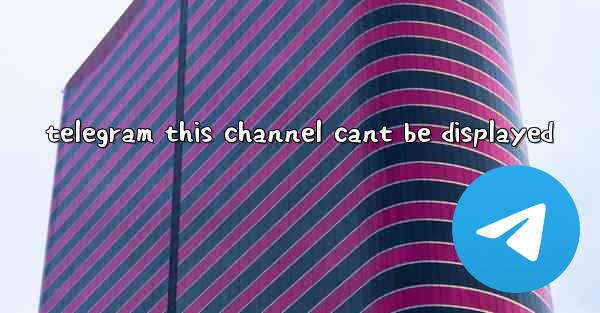 telegram this channel cant be displayed