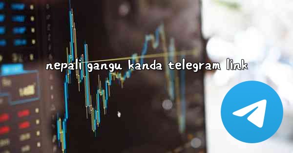 nepali gangu kanda telegram link