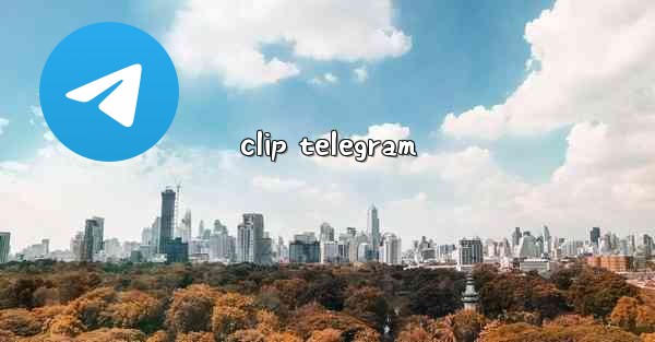 clip telegram