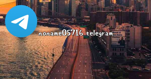 <b>noname05716 telegram</b>