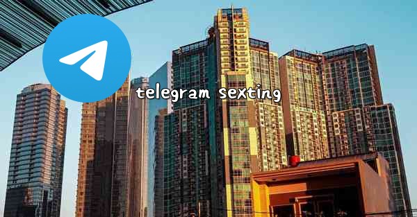 <b>telegram sexting</b>