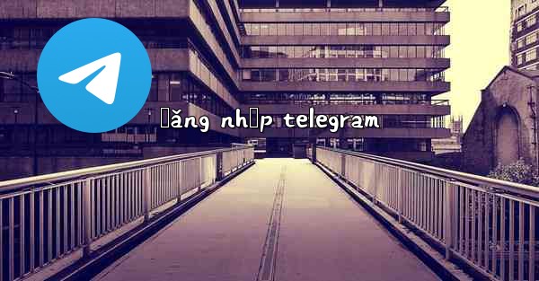 <b>đăng nhập telegram</b>