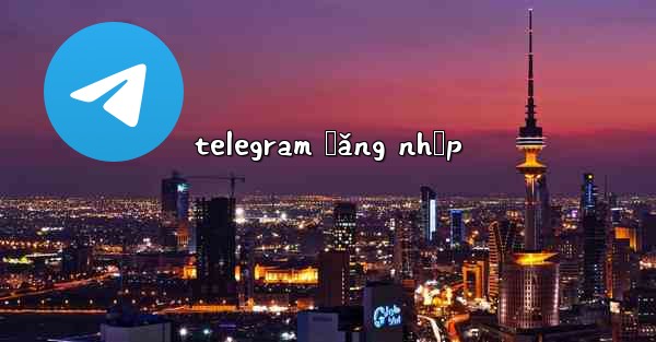 telegram đăng nhập