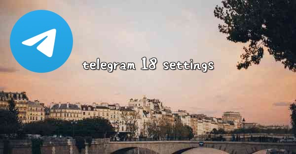 telegram 18 settings