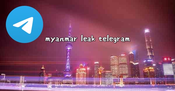 myanmar leak telegram