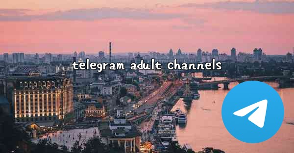 <b>telegram adult channels</b>