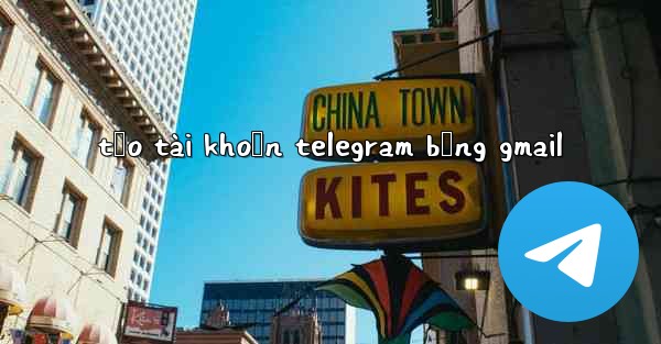 tạo tài khoản telegram bằng gmail