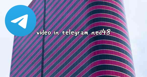 video in telegram ned48