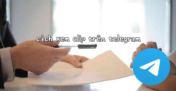 cách xem clip trên telegram