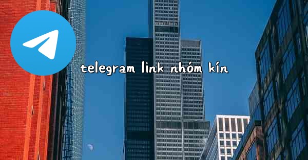 telegram link nhóm kín