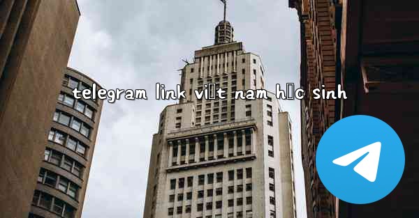 telegram link việt nam học sinh
