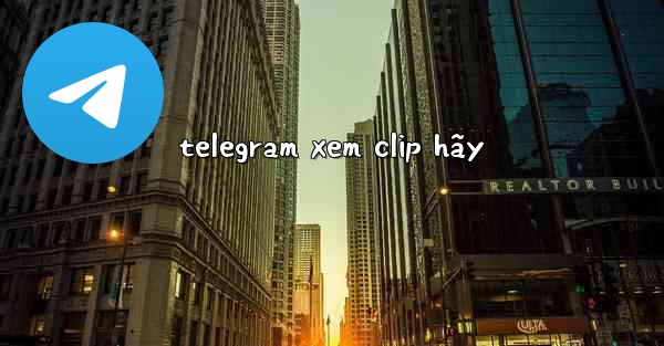 telegram xem clip hãy