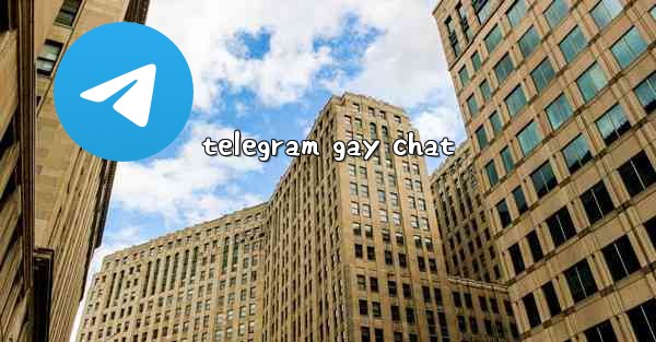<b>telegram gay chat</b>