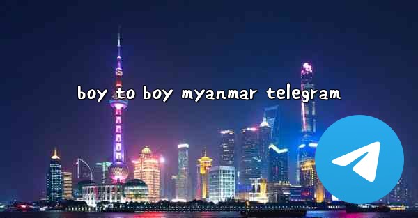 boy to boy myanmar telegram