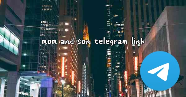 mom and son telegram link