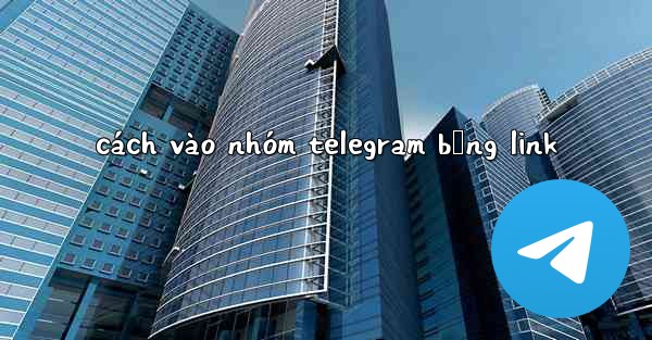cách vào nhóm telegram bằng link