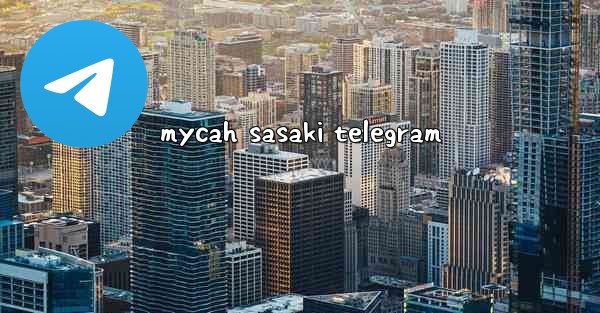 <b>mycah sasaki telegram</b>