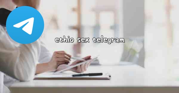 ethio sex telegram