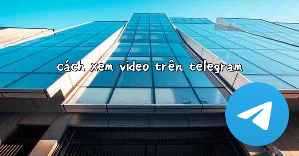 cách xem video trên telegram