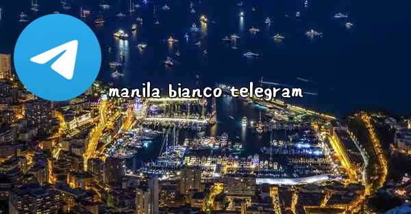 manila bianco telegram