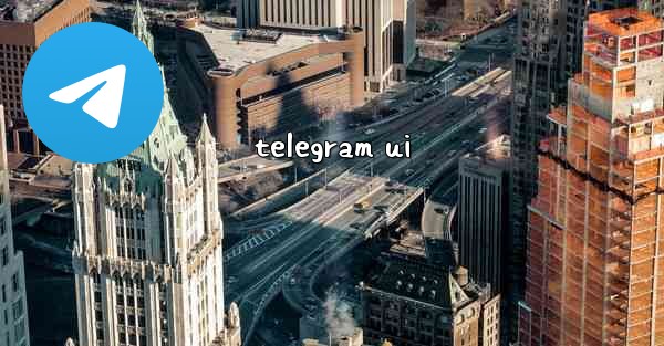 <b>telegram ui</b>