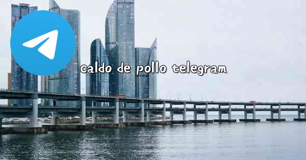 caldo de pollo telegram