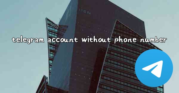 <b>telegram account without phone number</b>