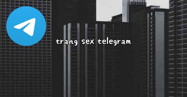 trang sex telegram