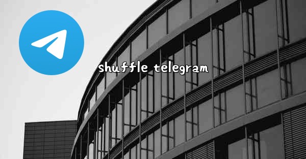shuffle telegram