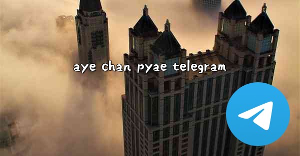 aye chan pyae telegram