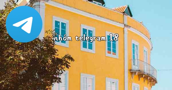 nhóm telegram 18