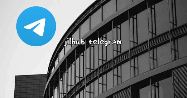 <b>jilhub telegram</b>