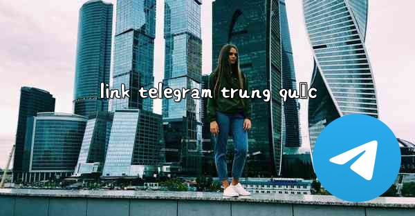 link telegram trung quốc