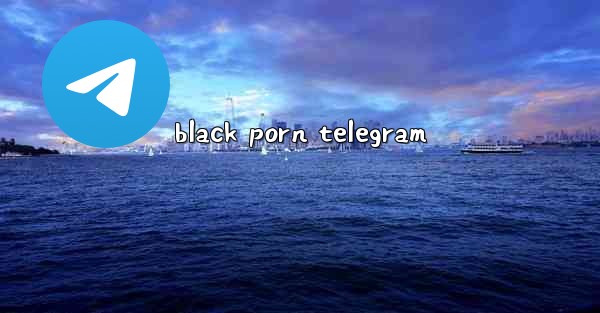 black porn telegram