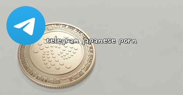 telegram japanese porn