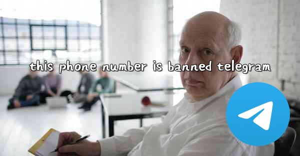 <b>this phone number is banned telegram</b>