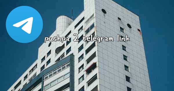 <b>pushpa 2 telegram link</b>