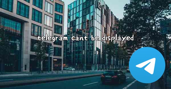 telegram cant be displayed