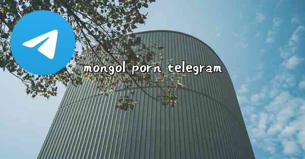 mongol porn telegram