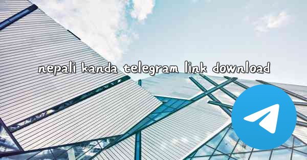 <b>nepali kanda telegram link download</b>
