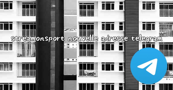 streamonsport nouvelle adresse telegram