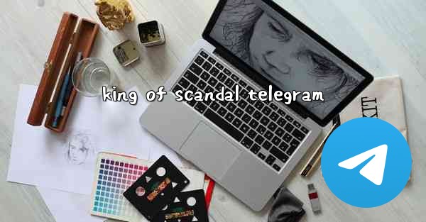king of scandal telegram