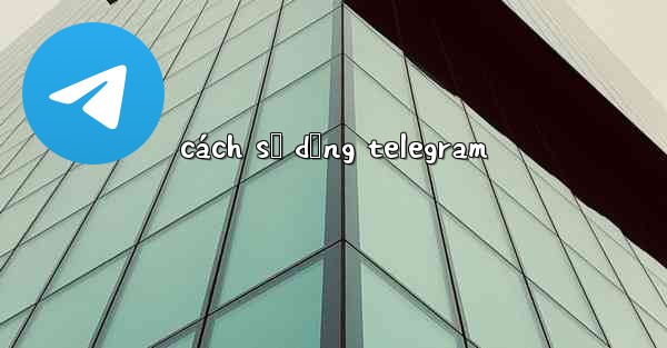 cách sử dụng telegram