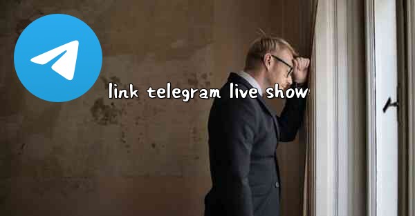 <b>link telegram live show</b>