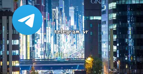 telegram vr