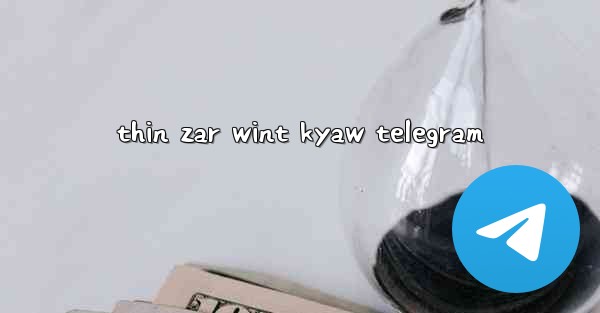 thin zar wint kyaw telegram